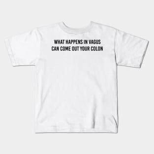 What happens in Vagus... (black lettering) Kids T-Shirt